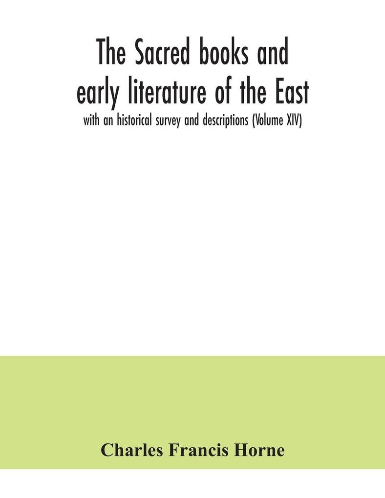 The sacred books and early literature of the East; with an historical survey and descriptions (Volume XIV)