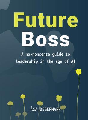 Future Boss - a no-nonsense guide to leadership in times of AI