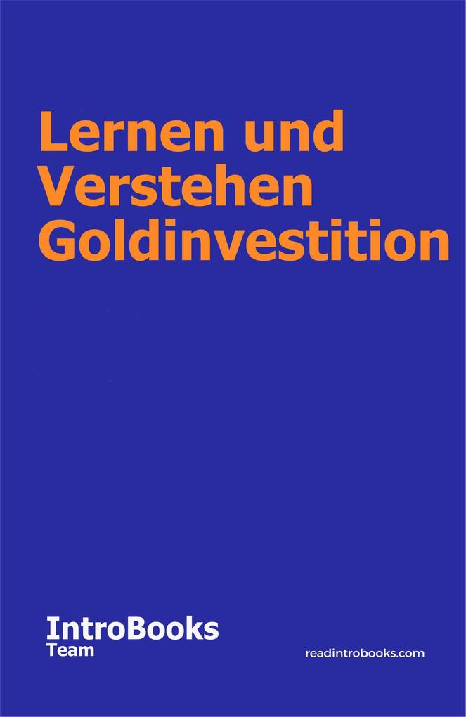 Lernen und Verstehen Goldinvestition