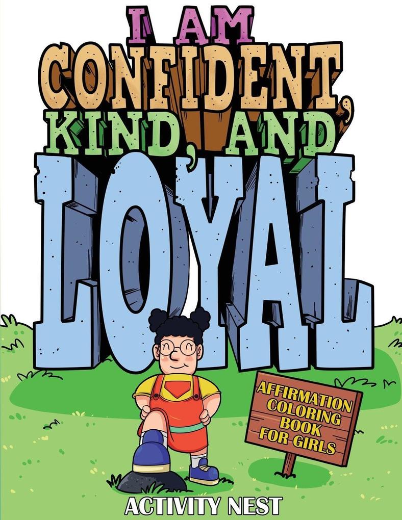 I Am Confident Kind and Loyal