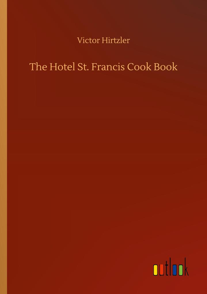 The Hotel St. Francis Cook Book