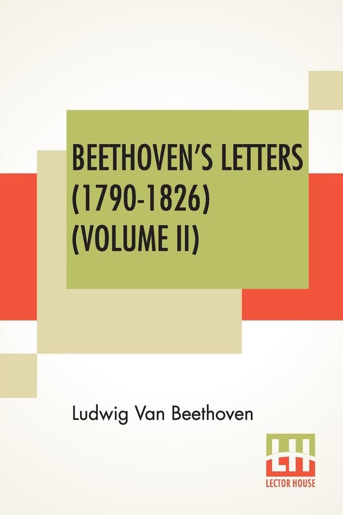 Beethoven‘s Letters (1790-1826) (Volume II)