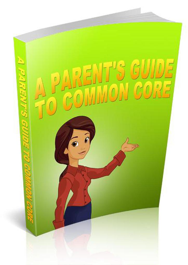 A Parent‘s Guide to Common Core