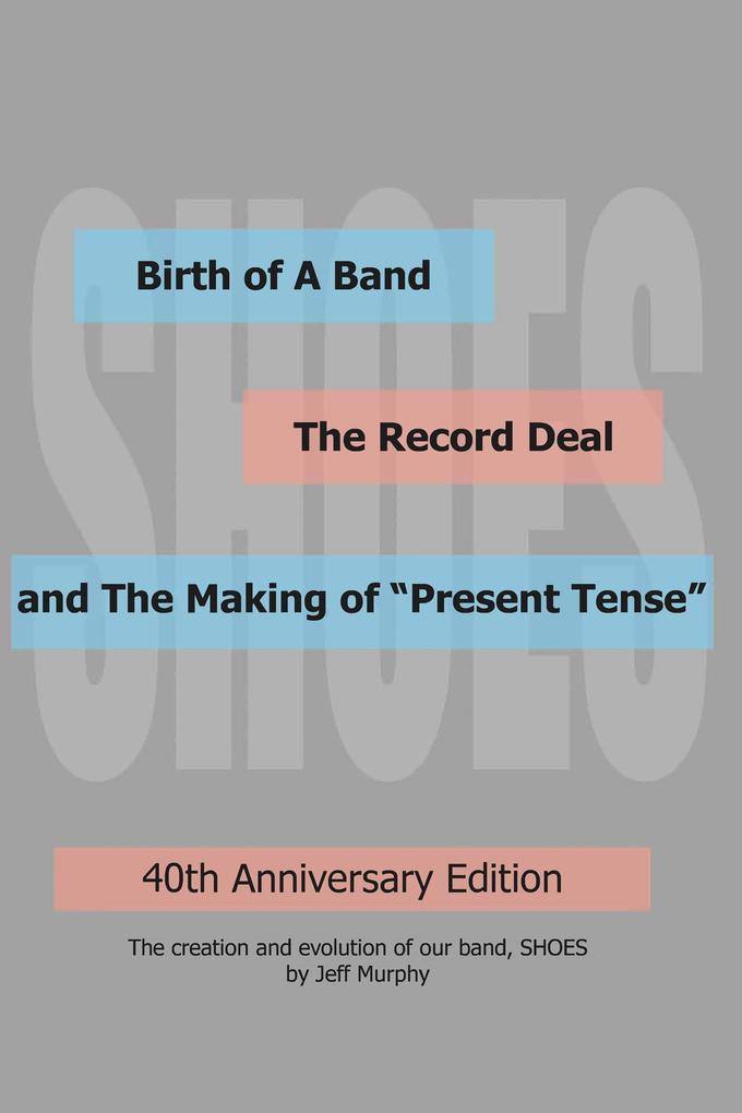 Birth of A Band The Record Deal and The Making of ‘Present Tense‘