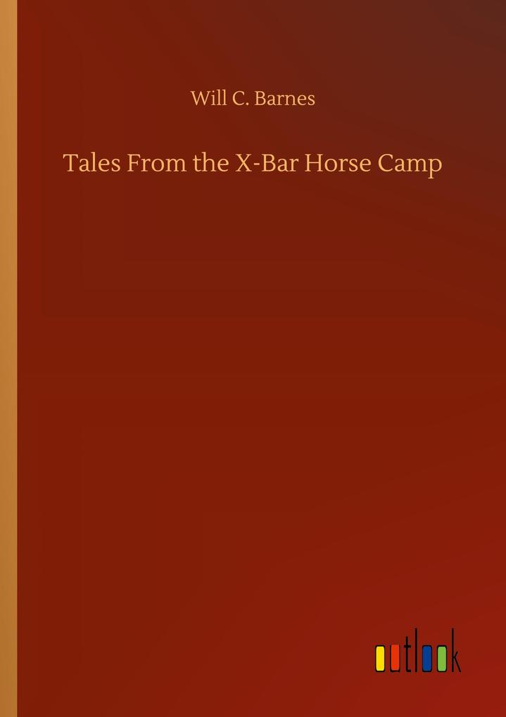 Tales From the X-Bar Horse Camp