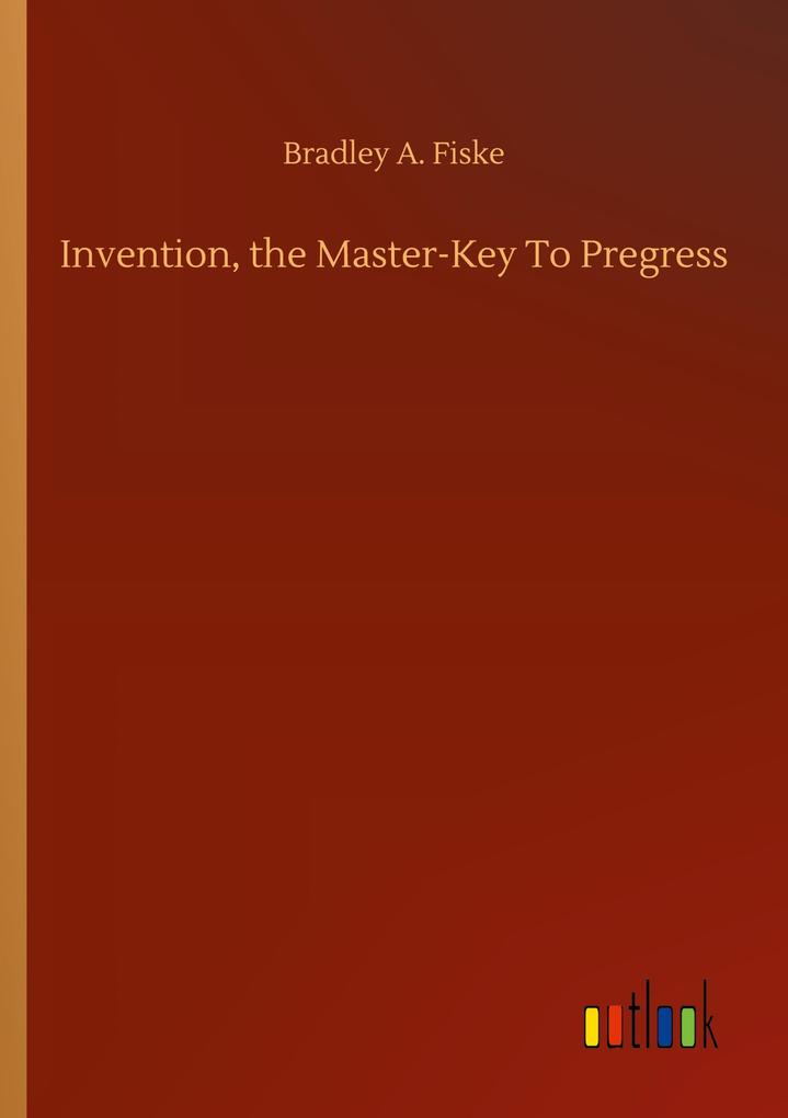 Invention the Master-Key To Pregress