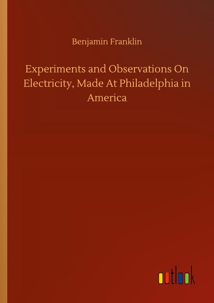 Image of Experiments and Observations On Electricity Made At Philadelphia in America