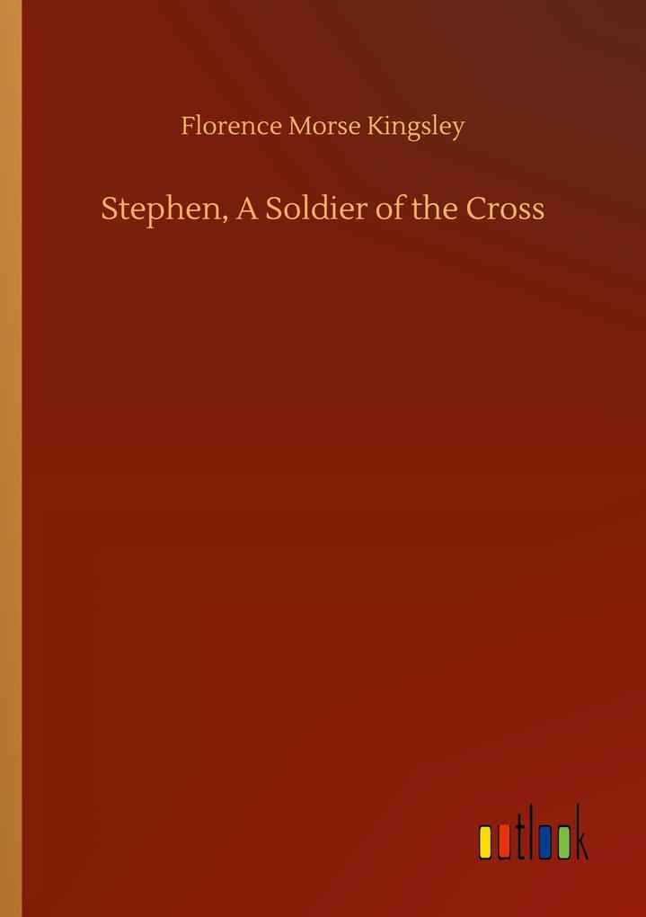 Stephen A Soldier of the Cross