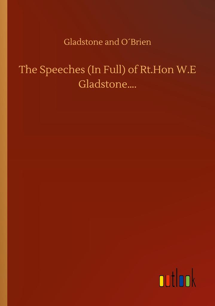 Image of The Speeches (In Full) of Rt.Hon W.E Gladstone....