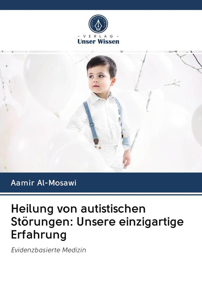 Heilung von autistischen Störungen: Unsere einzigartige Erfahrung