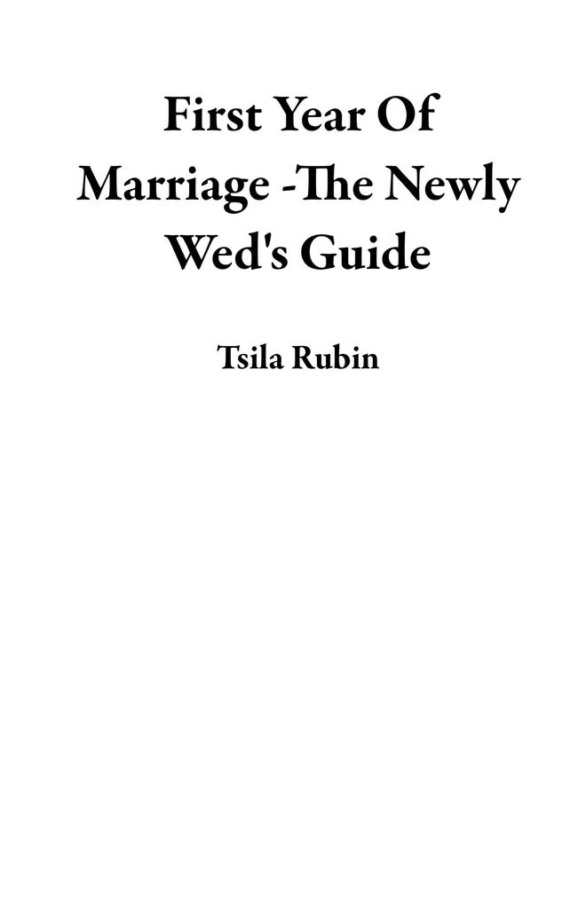 First Year Of Marriage -The Newly Wed‘s Guide