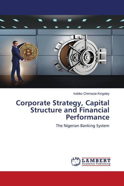 Corporate Strategy Capital Structure and Financial Performance