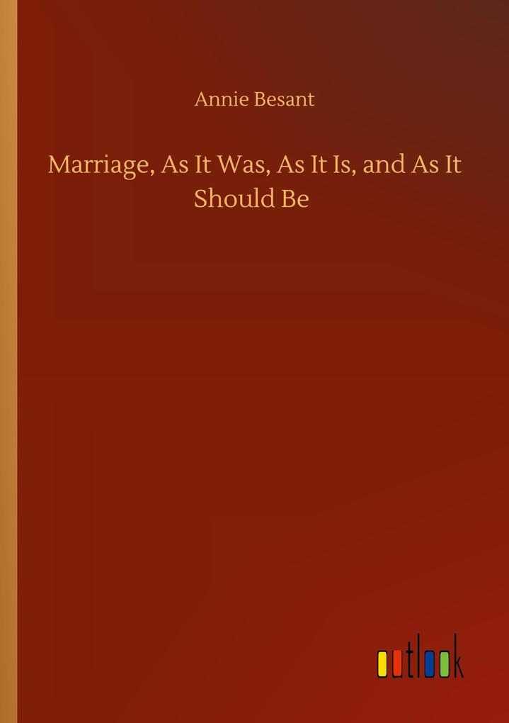 Marriage As It Was As It Is and As It Should Be
