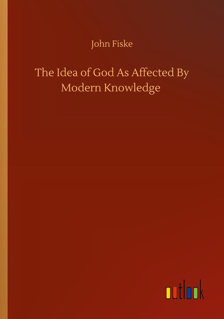 Image of The Idea of God As Affected By Modern Knowledge