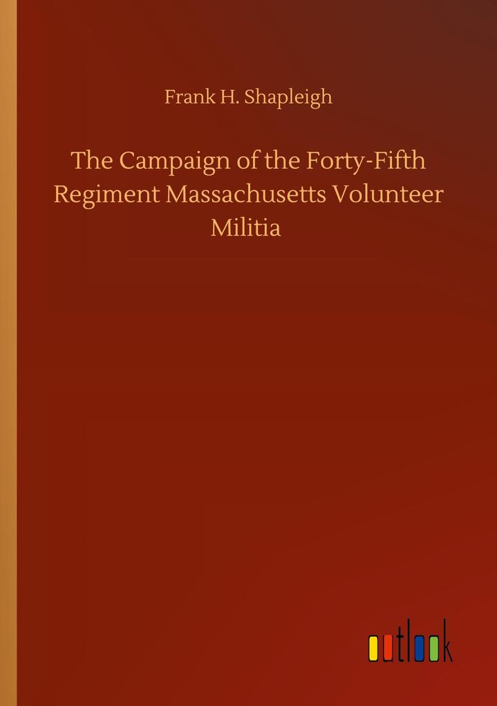 Image of The Campaign of the Forty-Fifth Regiment Massachusetts Volunteer Militia