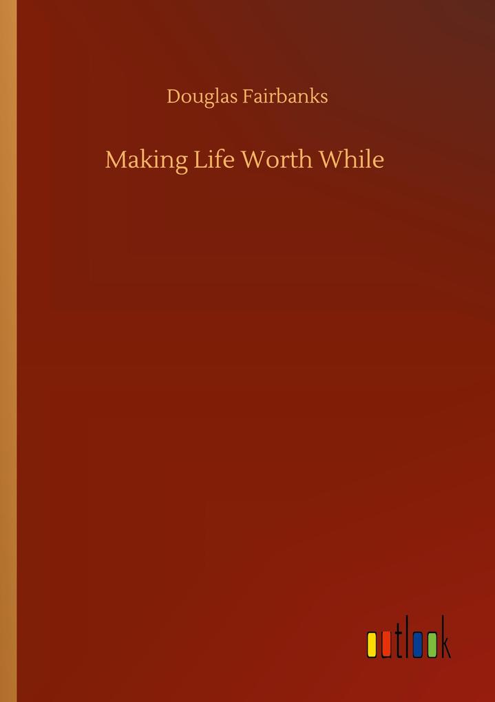 Making Life Worth While