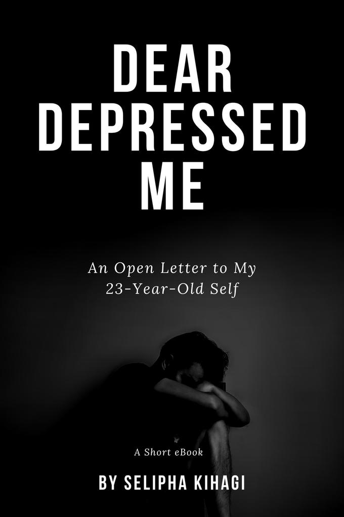 Dear Depressed Me: An Open Letter to My 23-Year-Old Self