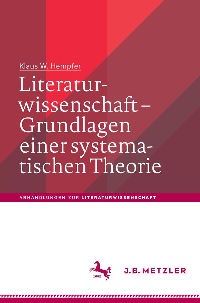 Literaturwissenschaft - Grundlagen einer systematischen Theorie