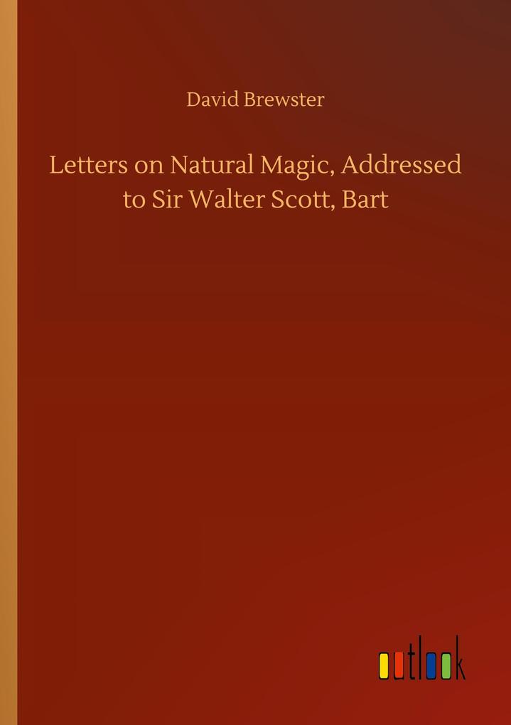 Letters on Natural Magic Addressed to Sir Walter Scott Bart