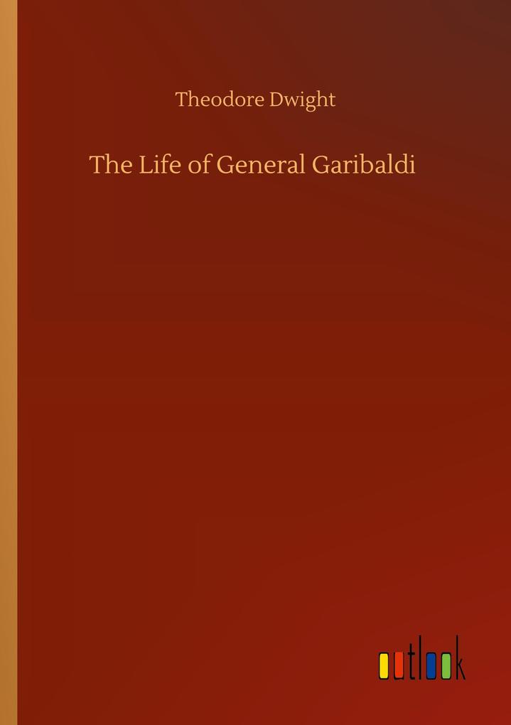 The Life of General Garibaldi