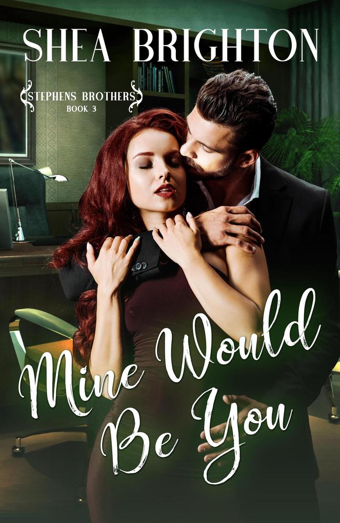 Mine Would Be You (Stephens Brothers #3)