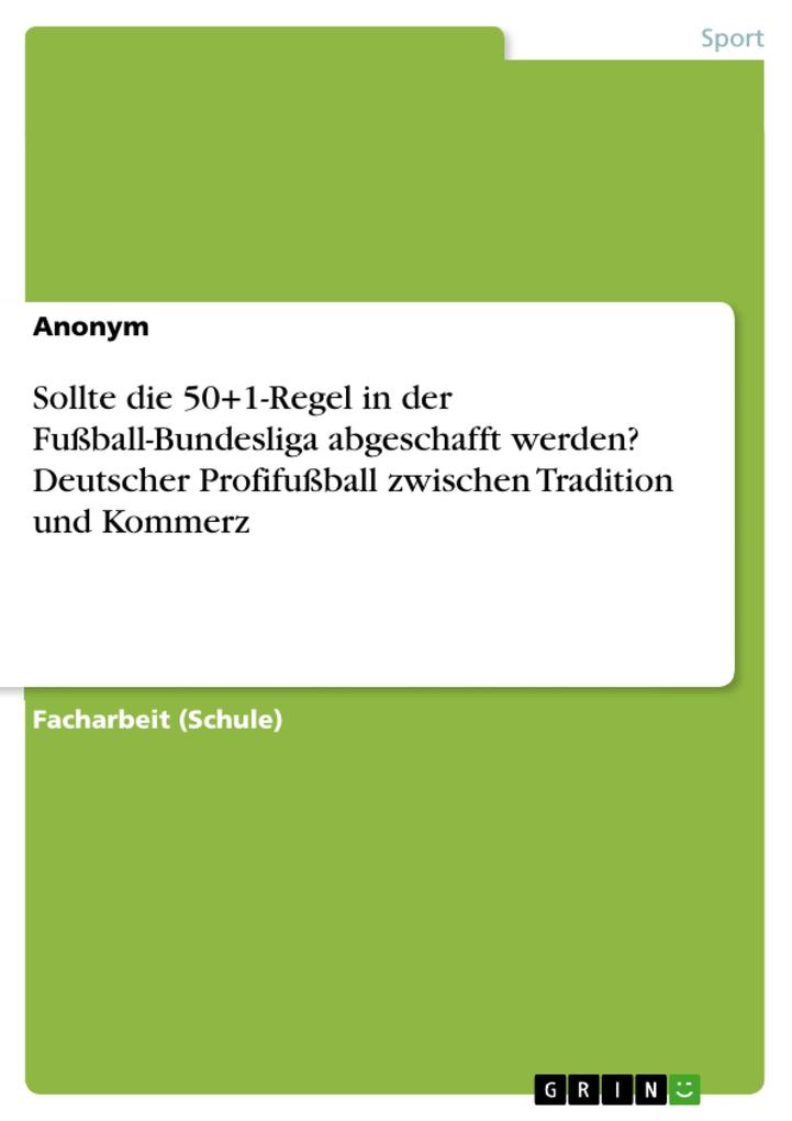 Sollte die 50+1-Regel in der Fußball-Bundesliga abgeschafft werden? Deutscher Profifußball zwischen Tradition und Kommerz