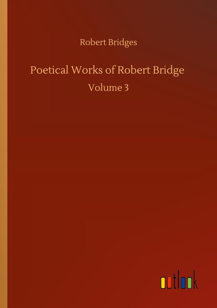 Poetical Works of Robert Bridge