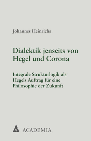 Dialektik jenseits von Hegel und Corona - Johannes Heinrichs