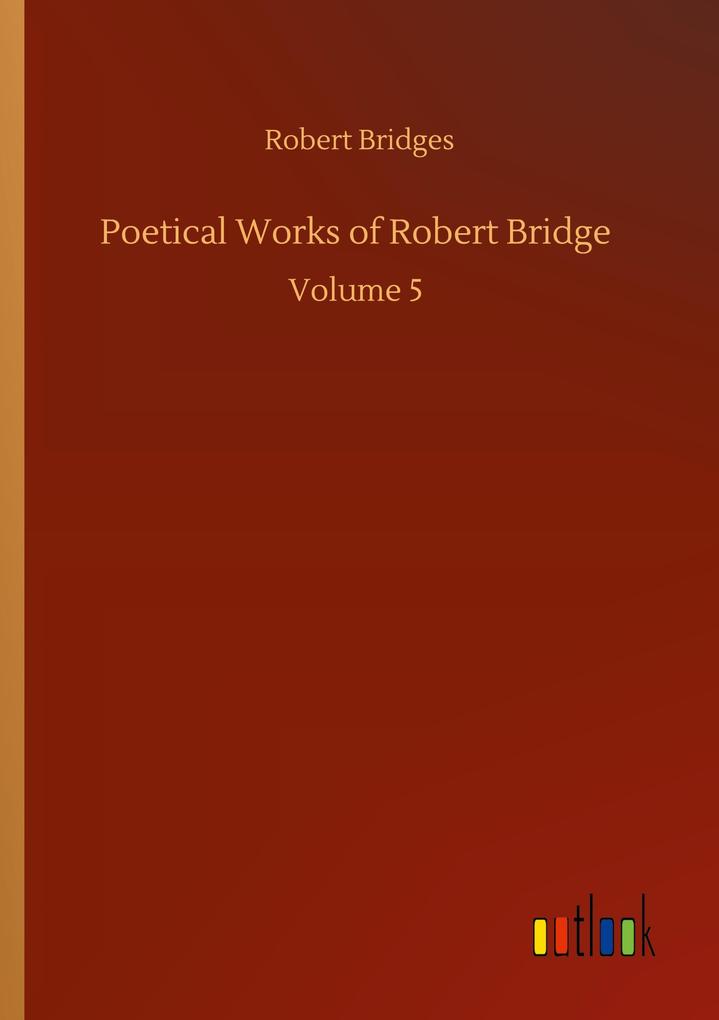Poetical Works of Robert Bridge
