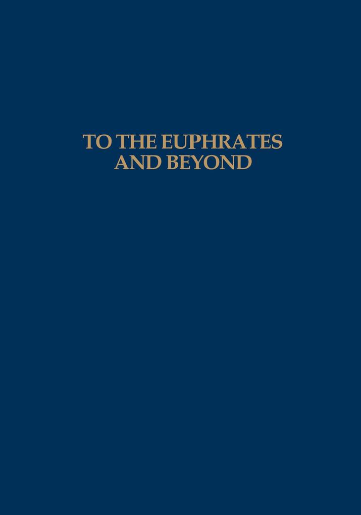 To the Euphrates and Beyond