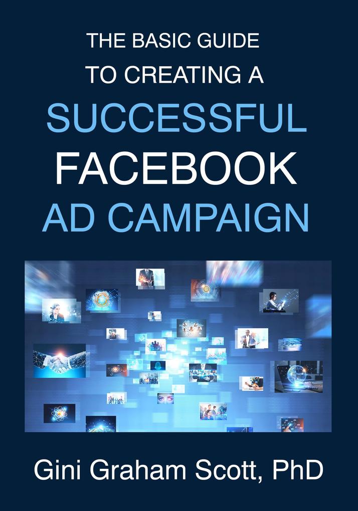 The Basic Guide to Creating a Successful Facebook Ad Campaign