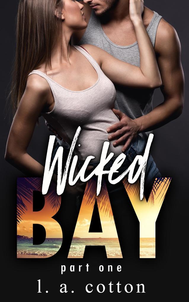 Wicked Bay: Part 1 (The Wicked Bay Series #1)