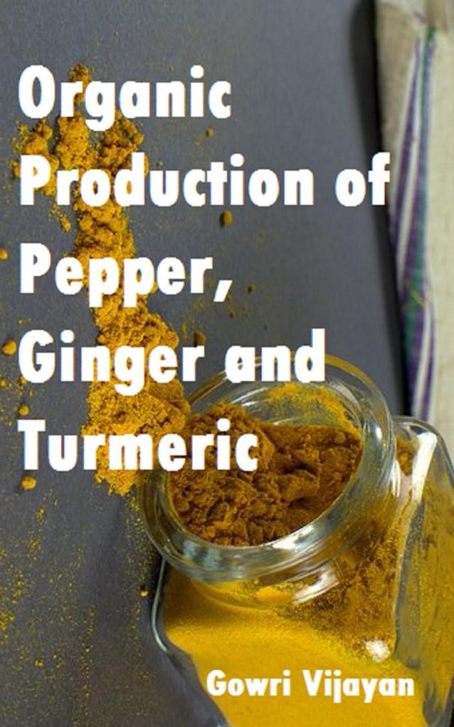 Organic Production of Pepper Ginger and Turmeric