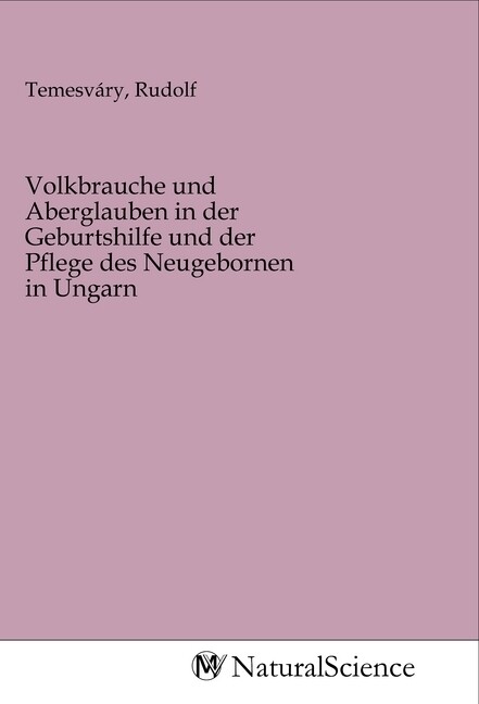 Image of Volkbrauche und Aberglauben in der Geburtshilfe und der Pflege des Neugebornen in Ungarn