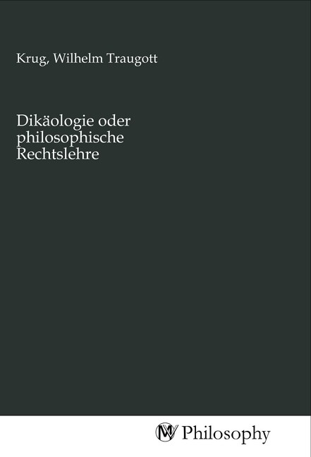Dikäologie oder philosophische Rechtslehre