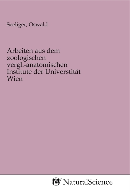 Image of Arbeiten aus dem zoologischen vergl.-anatomischen Institute der Universtität Wien