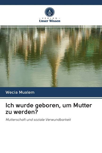 Ich wurde geboren um Mutter zu werden?