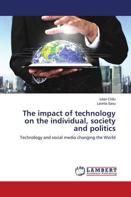 The impact of technology on the individual society and politics