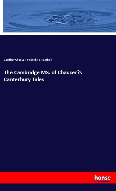 The Cambridge MS. of Chaucer‘s Canterbury Tales