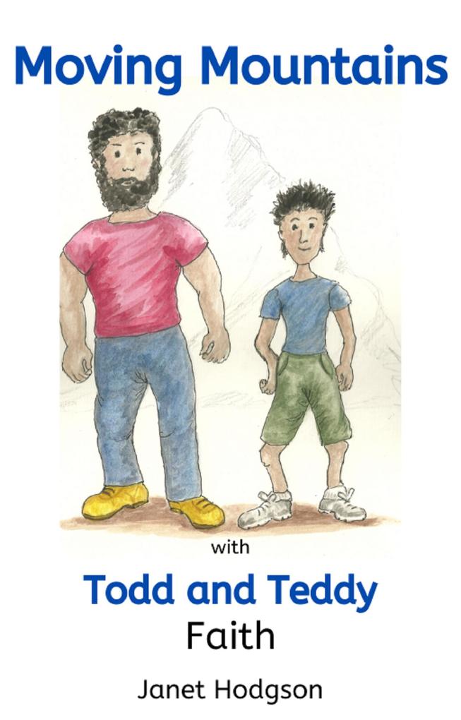 Moving Mountains with Todd and Teddy Faith (The Todd and Teddy series #2)
