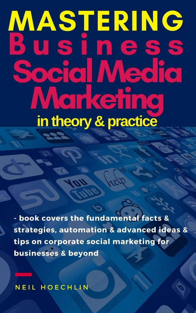 Mastering Business Social Media Marketing in Theory & Practice