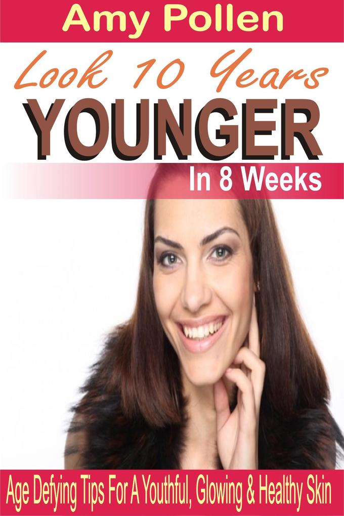 Look 10 Years Younger In 8 Weeks
