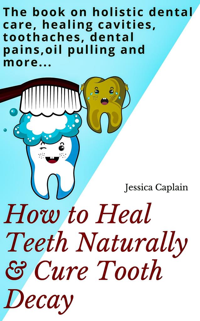 How to Heal Teeth Naturally & Cure Tooth Decay
