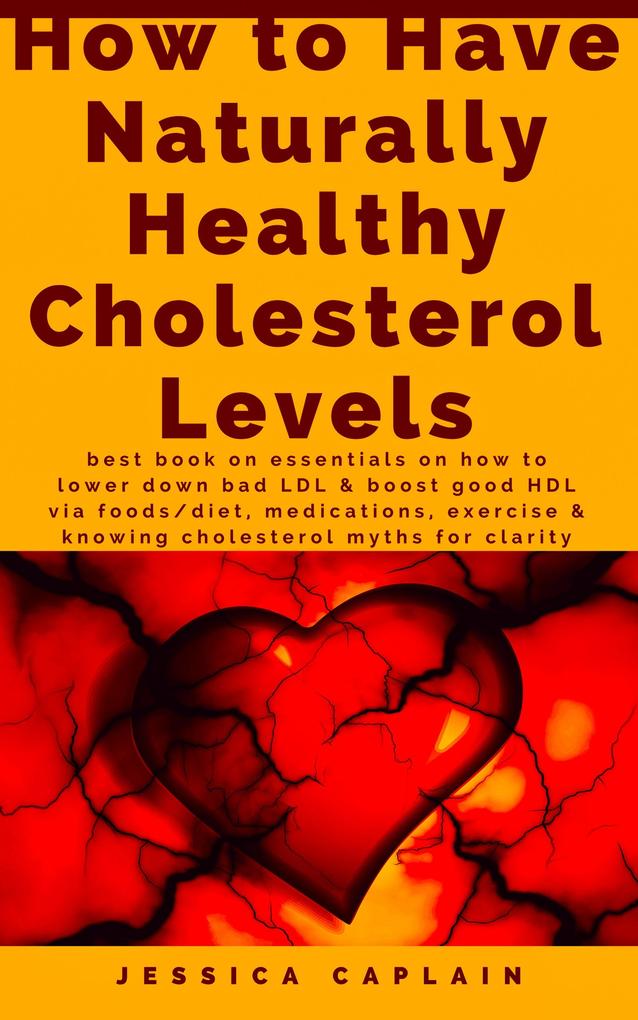 How to Have Naturally Healthy Cholesterol Levels