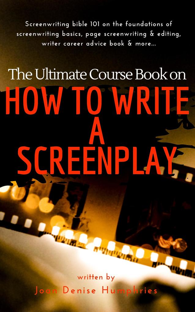 The Ultimate Course Book on How to Write a Screenplay