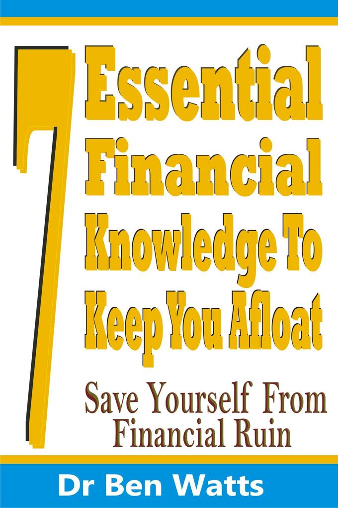 7 Essential Financial Knowledge To Keep You Afloat