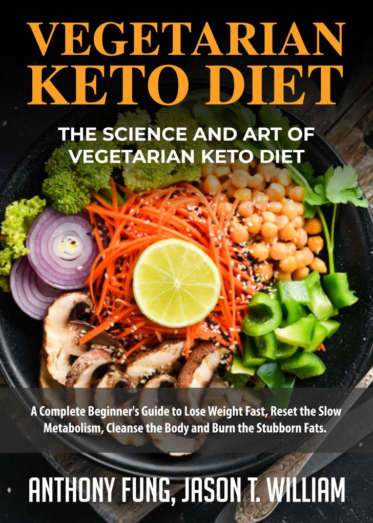 Vegetarian Keto Diet - The Science and Art of Vegetarian Keto Diet