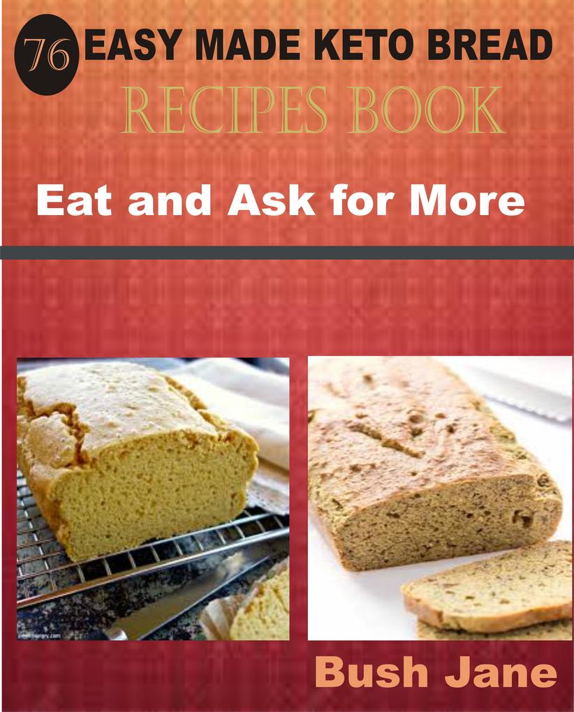 76 Easy Made Keto Bread Recipes Book