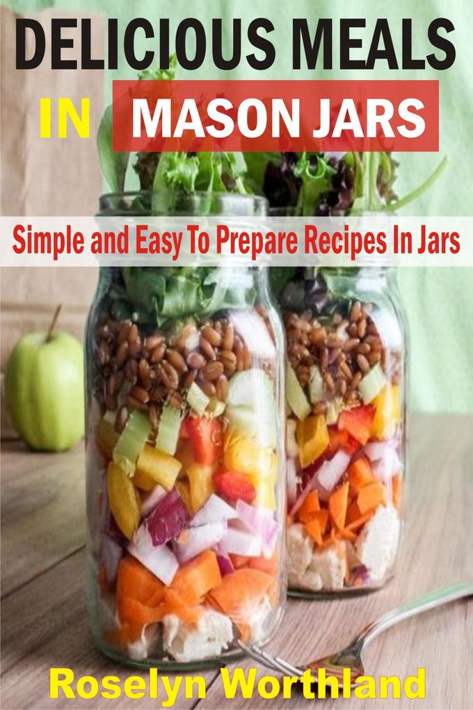 Delicious Meals In Mason Jars