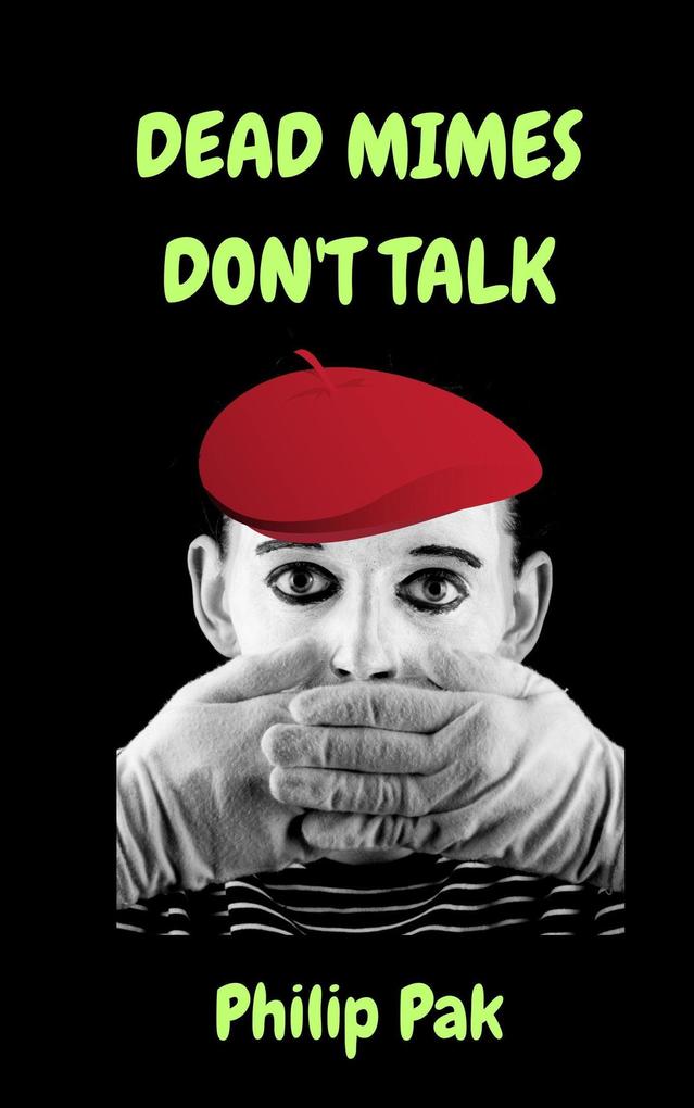 Dead Mimes Don‘t Talk
